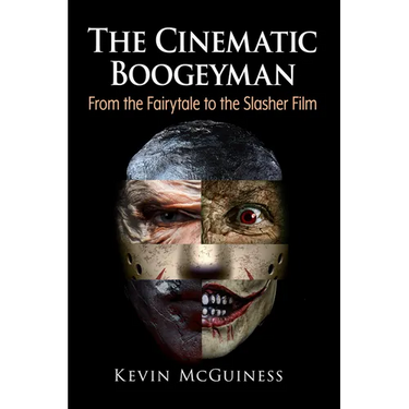 The Cinematic Boogeyman: From the Fairytale to the Slasher Film
