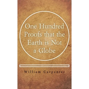 One Hundred Proofs that the Earth is Not a Globe