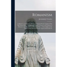 Romanism: A Menace to the Nation (a new and Original Work) Together With my Former Book "The Parochial School, A Curse to the Ch