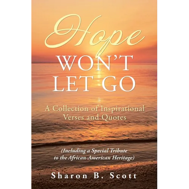 Hope Won't Let Go: A Collection of Inspirational Verses and Quotes