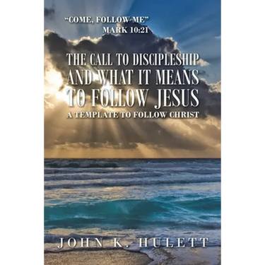 The Call to Discipleship and What It Means to Follow Jesus: A Template to Follow Christ