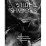 White Shadows: Anneliese Hager and the Camera-Less Photograph