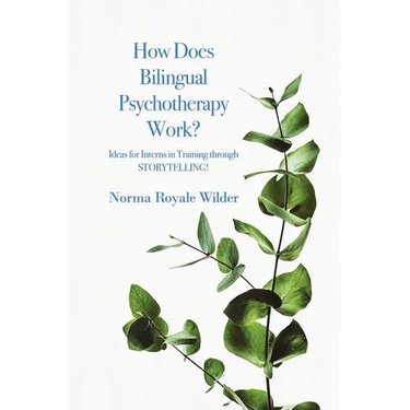 How Does Bilingual Psychotherapy Work?: Ideas for Interns in Training through STORYTELLING!