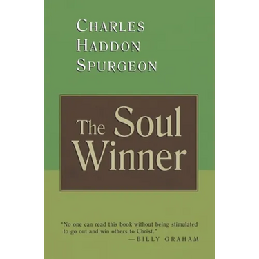 The Soul Winner: How to Lead Sinners to the Saviour