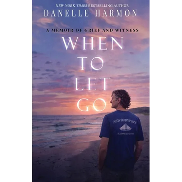 When to Let Go: A Memoir of Grief and Witness