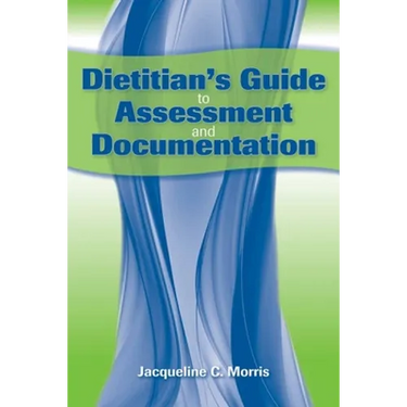 Dietitian's Guide to Assessment and Documentation: .