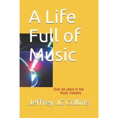 A Life Full of Music: Over 60 years in the Music Industry