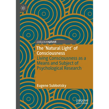 The 'Natural Light' of Consciousness: Living Consciousness as a Means and Subject of Psychological Research