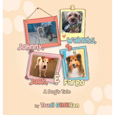 Johnny, Walnuts, Jack, & Fargo: A Dog's Tail