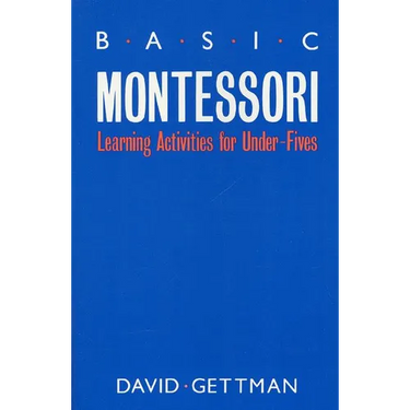 Basic Montessori: Learning Activities for Under-Fives