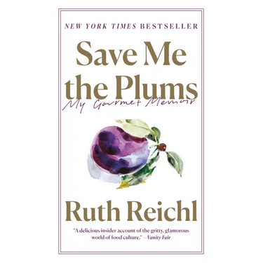 Save Me the Plums: My Gourmet Memoir