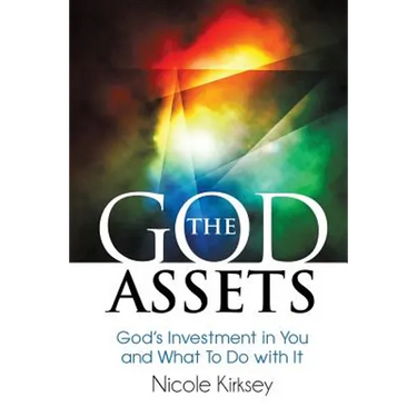 The God Assets: God's Investment in You and What to do With It