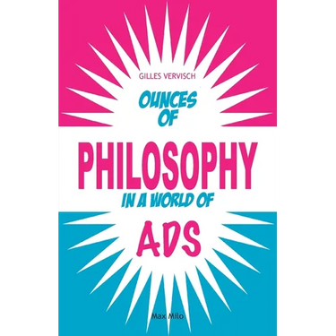 Ounces of Philosophy in a World of Ads