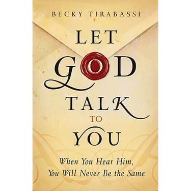 Let God Talk to You: When You Hear Him, You Will Never Be the Same