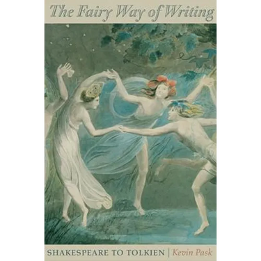 The Fairy Way of Writing: Shakespeare to Tolkien