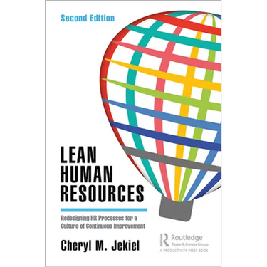 Lean Human Resources: Redesigning HR Processes for a Culture of Continuous Improvement, Second Edition