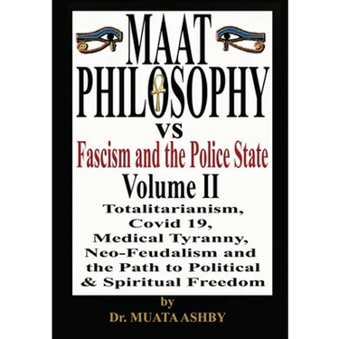 Maat Philosophy Versus Fascism and the Police State Vol. 2