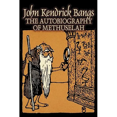 The Autobiography of Methuselah by John Kendrick Bangs, Fiction, Fantasy, Fairy Tales, Folk Tales, Legends & Mythology