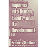 Inquiries into Human Faculty and Its Development