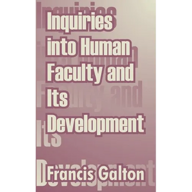 Inquiries into Human Faculty and Its Development