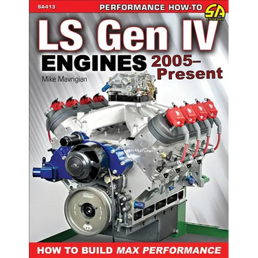 Ls Gen IV Engines 2005 - Present: How to Build Max Performance