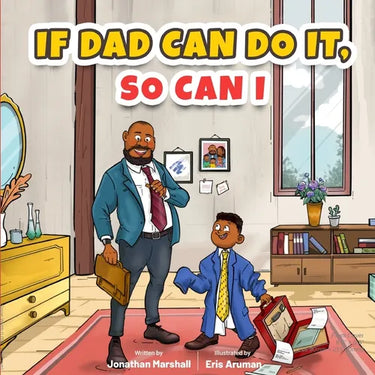 If Dad Can Do It, So Can I