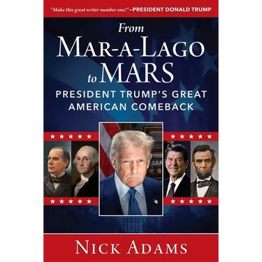From Mar-A-Lago to Mars: President Trump's Great American Comeback