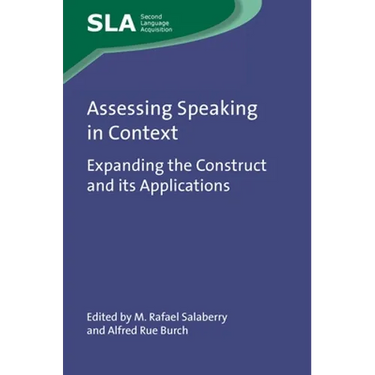 Assessing Speaking in Context: Expanding the Construct and Its Applications