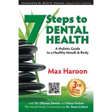 7 Steps to Dental Health: A Holistic Guide to a Healthy Mouth and Body