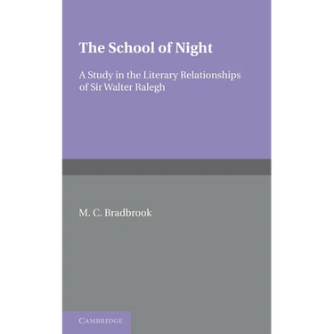 The School of Night: A Study in the Literary Relationships of Sir Walter Ralegh