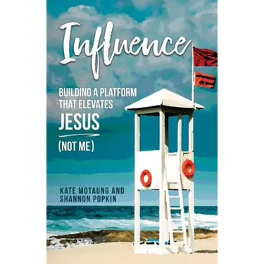 Influence: Building a Platform That Elevates Jesus (Not Me)