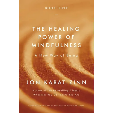 The Healing Power of Mindfulness: A New Way of Being