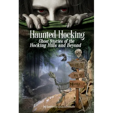 Haunted Hocking: Ghost Stories of the Hocking Hills and Beyond