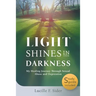 Light Shines in the Darkness: My Healing Journey Through Sexual Abuse and Depression