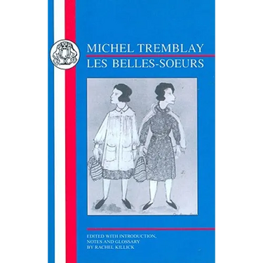 Tremblay: Les Belles-Soeurs