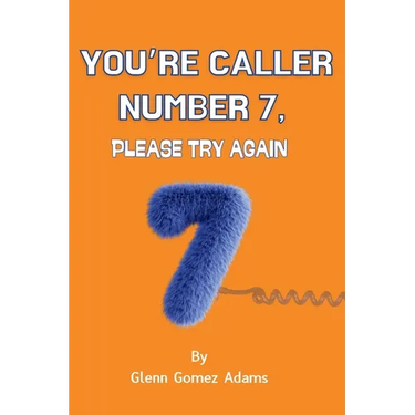 You're Caller Number 7, Please Try Again