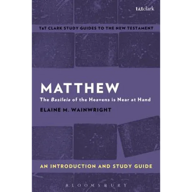Matthew: An Introduction and Study Guide: The Basileia of the Heavens Is Near at Hand