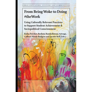 From Being Woke to Doing #Thework: Using Culturally Relevant Practices to Support Student Achievement & Sociopolitical Consciousness