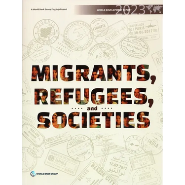World Development Report 2023: Migrants, Refugees, and Societies