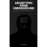 Archetypes from Underground: Notes on the Dostoevskian Self