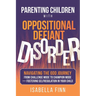 Parenting Children with Oppositional Defiant Disorder: Navigating the ODD Journey from Challenge Mode to Champion Mode - Fostering Self-Regulation in