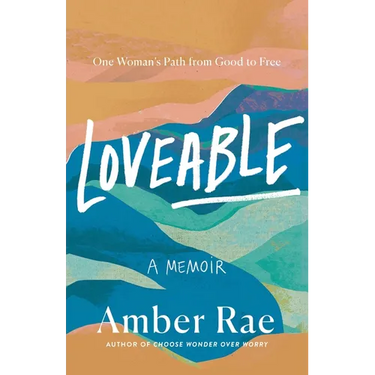 Loveable: A Memoir: One Woman's Path from Good to Free