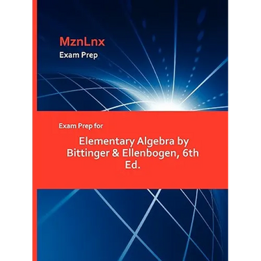 Exam Prep for Elementary Algebra by Bittinger & Ellenbogen, 6th Ed.