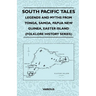 South Pacific Tales - Legends and Myths from Tonga, Samoa, Papua New Guinea, Easter Island (Folklore History Series)