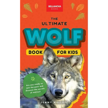 Wolves The Ultimate Wolf Book for Kids: 100+ Amazing Wolf Facts, Photos, Quiz + More