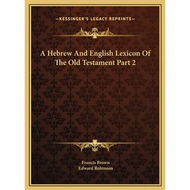 A Hebrew And English Lexicon Of The Old Testament Part 2