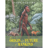 The Origin and Future of Mankind