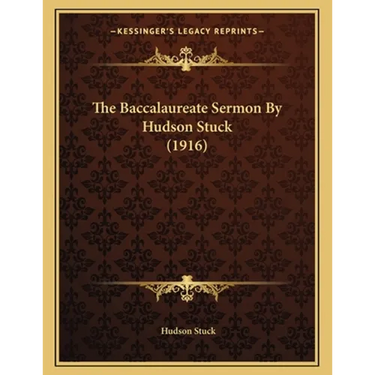 The Baccalaureate Sermon By Hudson Stuck (1916)