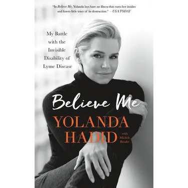 Believe Me: My Battle with the Invisible Disability of Lyme Disease