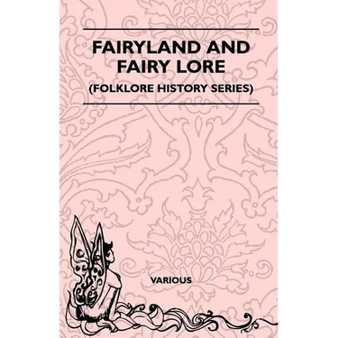 Fairyland and Fairy Lore (Folklore History Series)